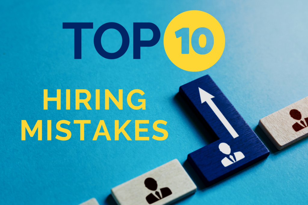 Top Ten Hiring Mistakes